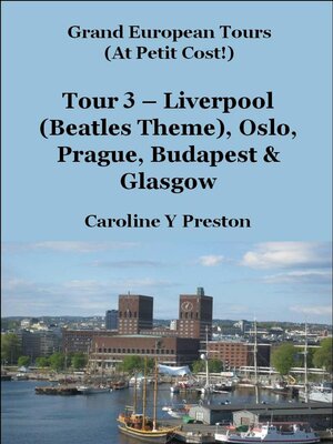 cover image of Grand Tours--Tour 3--Liverpool (Beatles Theme), Oslo, Prague, Budapest & Glasgow